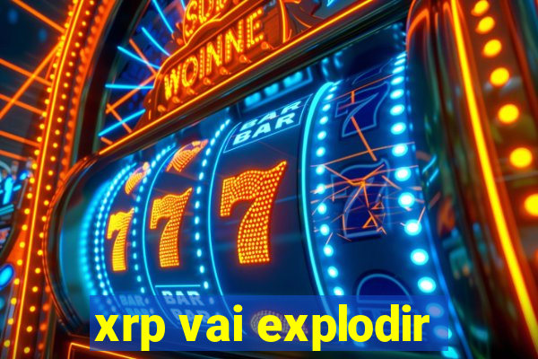 xrp vai explodir